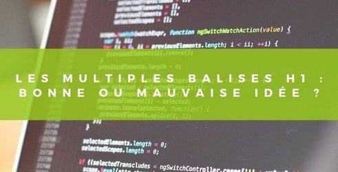 les multiples balises H1 : bonne ou mauvaise idée ?