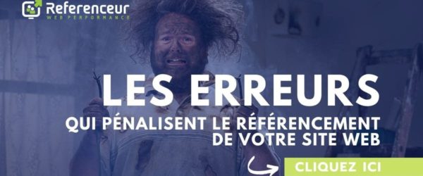 Top 8 : les erreurs qui pénalisent le référencement de votre site web